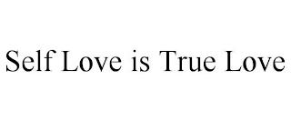 SELF LOVE IS TRUE LOVE trademark