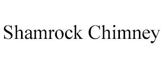 SHAMROCK CHIMNEY trademark