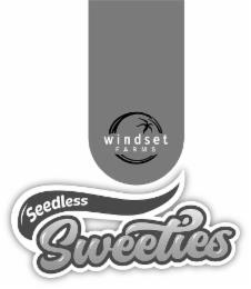 WINDSET FARMS SEEDLESS SWEETIES trademark