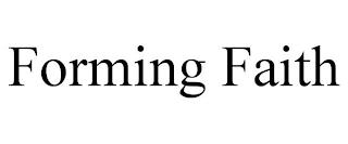 FORMING FAITH trademark