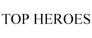 TOP HEROES trademark