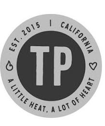 EST. 2015 CALIFORNIA TP A LITTLE HEAT, A LOT OF HEART trademark