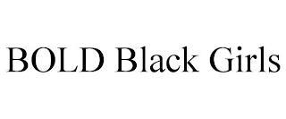 BOLD BLACK GIRLS trademark