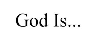 GOD IS... trademark