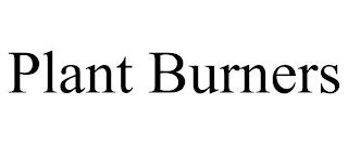 PLANT BURNERS trademark