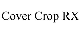 COVER CROP RX trademark