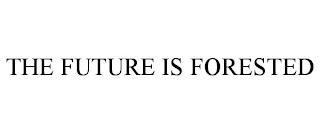 THE FUTURE IS FORESTED trademark