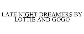 LATE NIGHT DREAMERS BY LOTTIE AND GOGO trademark