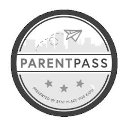 PARENTPASS PRESENTED BY BEST PLACE FOR KIDS! trademark