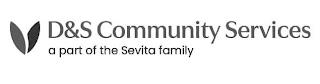 D&S COMMUNITY SERVICES A PART OF THE SEVITA FAMILY trademark