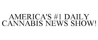 AMERICA'S #1 DAILY CANNABIS NEWS SHOW! trademark