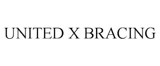 UNITED X BRACING trademark