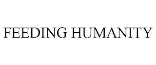 FEEDING HUMANITY trademark