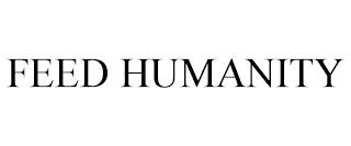 FEED HUMANITY trademark