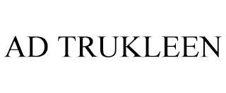 AD TRUKLEEN trademark