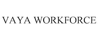 VAYA WORKFORCE trademark