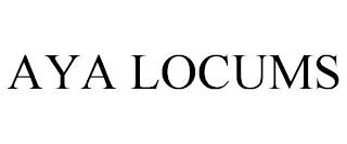 AYA LOCUMS trademark