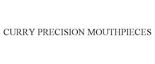 CURRY PRECISION MOUTHPIECES trademark