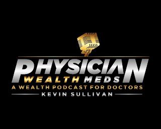 PHYSICIAN WEALTH MEDS A WEALTH PODCAST FOR DOCTORS KEVIN SULLIVAN trademark