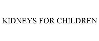 KIDNEYS FOR CHILDREN trademark