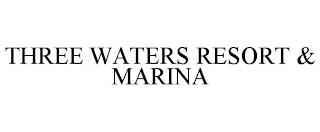 THREE WATERS RESORT & MARINA trademark