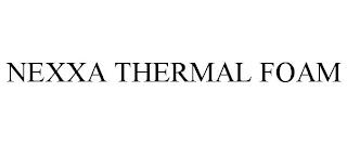 NEXXA THERMAL FOAM trademark