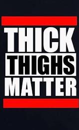 THICK THIGHS MATTER trademark