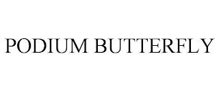 PODIUM BUTTERFLY trademark