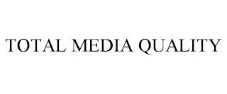 TOTAL MEDIA QUALITY trademark