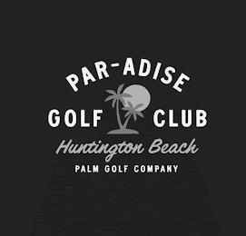 PAR-ADISE GOLF CLUB HUNTINGTON BEACH PALM GOLF COMPANY trademark