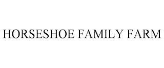 HORSESHOE FAMILY FARM trademark