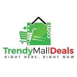 TRENDY MALL DEALS RIGHT HERE. RIGHT NOW .COM trademark