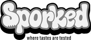 SPORKED WHERE TASTES ARE TESTED trademark