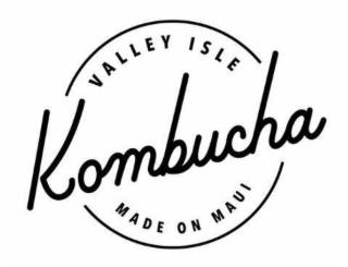 VALLEY ISLE KOMBUCHA MADE ON MAUI trademark