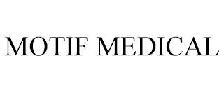 MOTIF MEDICAL trademark