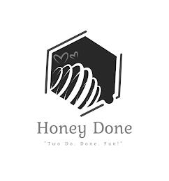 HONEY DONE "TWO DO. DONE. FUN!" trademark