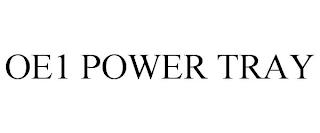 OE1 POWER TRAY trademark