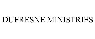 DUFRESNE MINISTRIES trademark