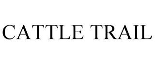 CATTLE TRAIL trademark