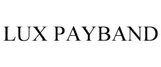 LUX PAYBAND trademark