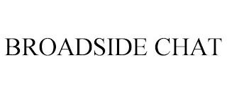 BROADSIDE CHAT trademark