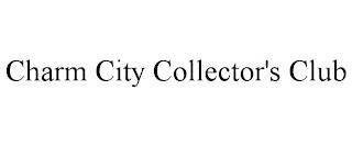 CHARM CITY COLLECTOR'S CLUB trademark