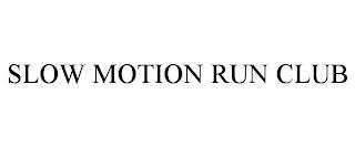 SLOW MOTION RUN CLUB trademark