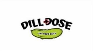 DILL DOSE GET YOUR DAILY trademark