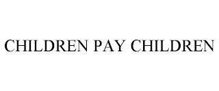 CHILDREN PAY CHILDREN trademark