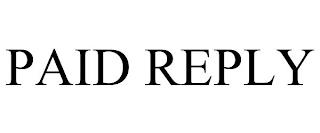 PAID REPLY trademark