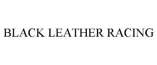 BLACK LEATHER RACING trademark