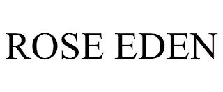 ROSE EDEN trademark