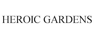 HEROIC GARDENS trademark