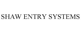 SHAW ENTRY SYSTEMS trademark